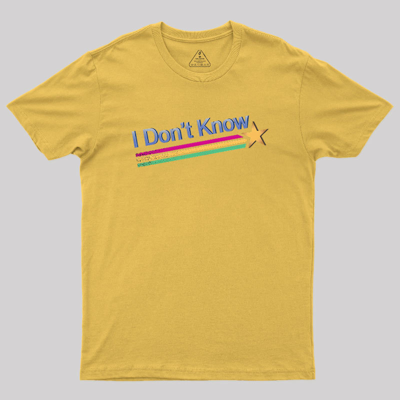 I Don't Know Geek T-Shirt