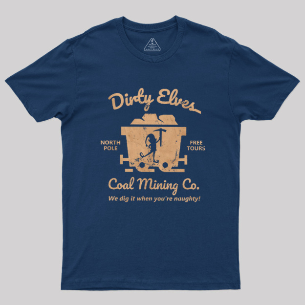 Dirty Elves Coal Mining Company Geek T-Shirt