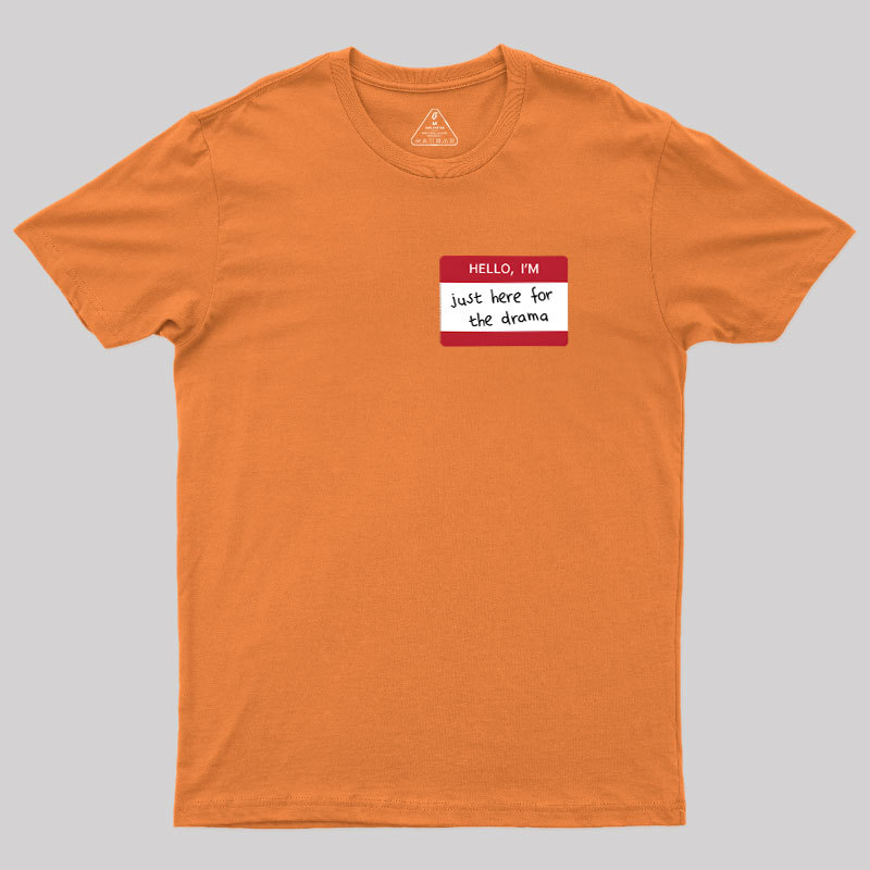 Hello I'm Here for Drama Geek T-Shirt