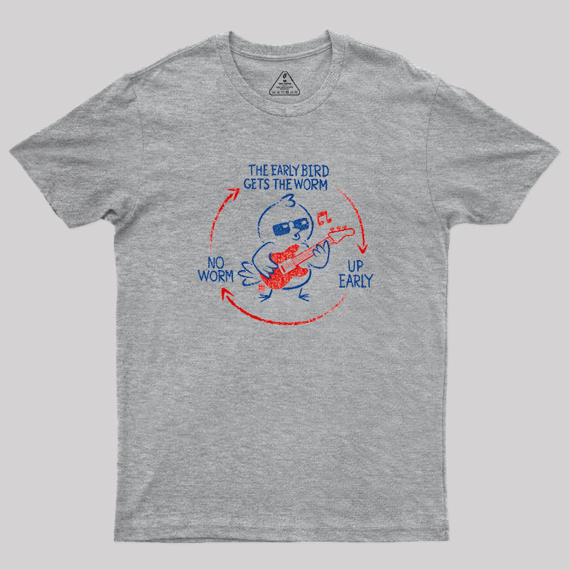 The Early Bird Gets The Worm Geek T-Shirt
