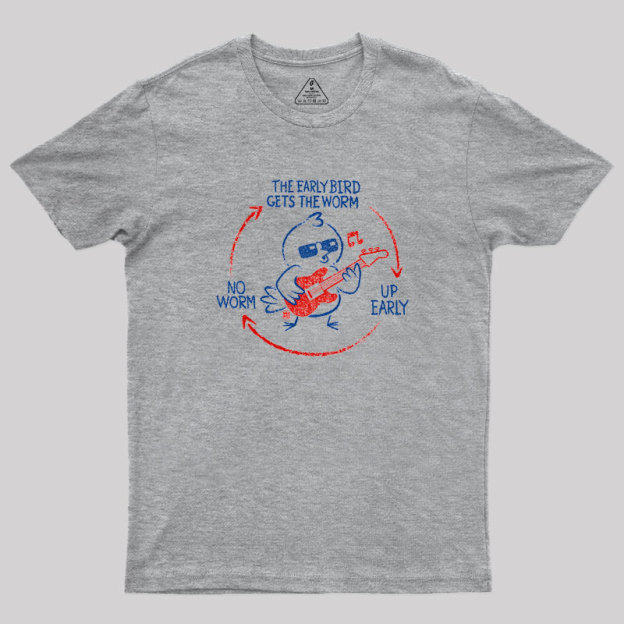 The Early Bird Gets The Worm Geek T-Shirt