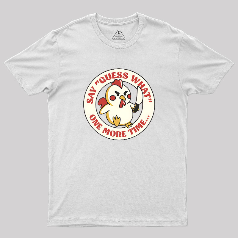 Say Guess What One More Time by Tobe Fonseca Geek T-Shirt