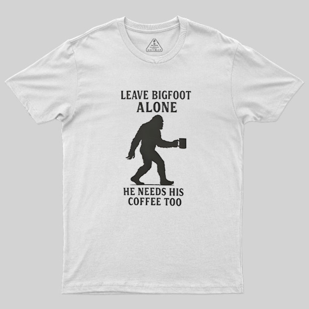 Leave Bigfoot Alone Geek T-Shirt