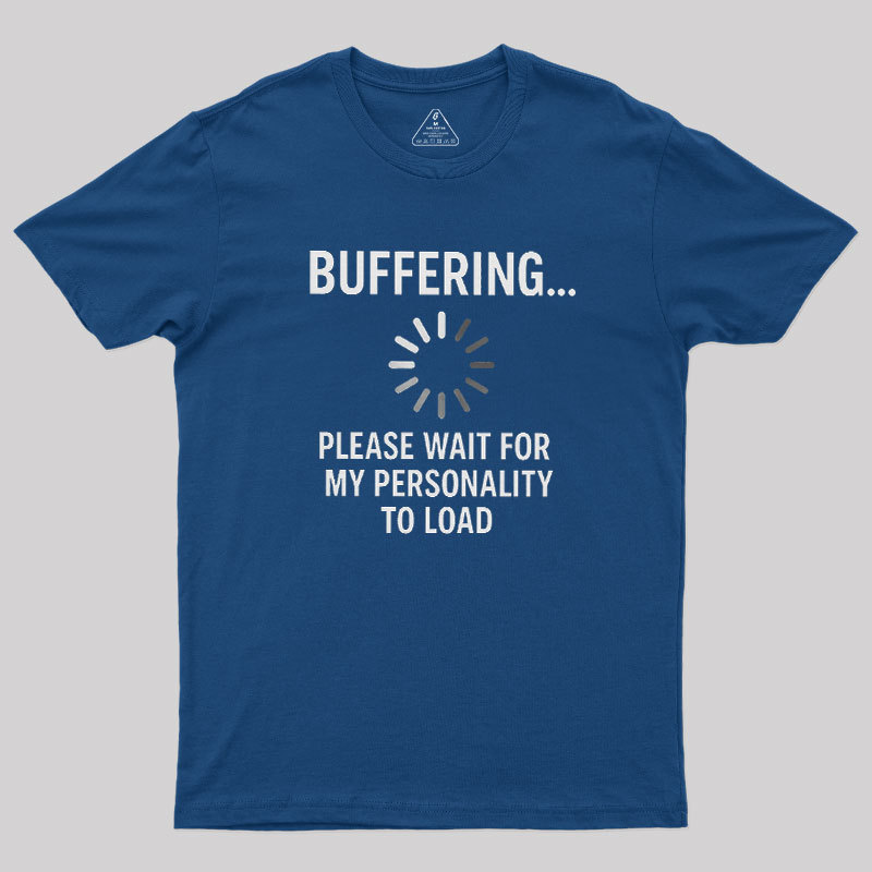Buffering Personality Geek T-Shirt