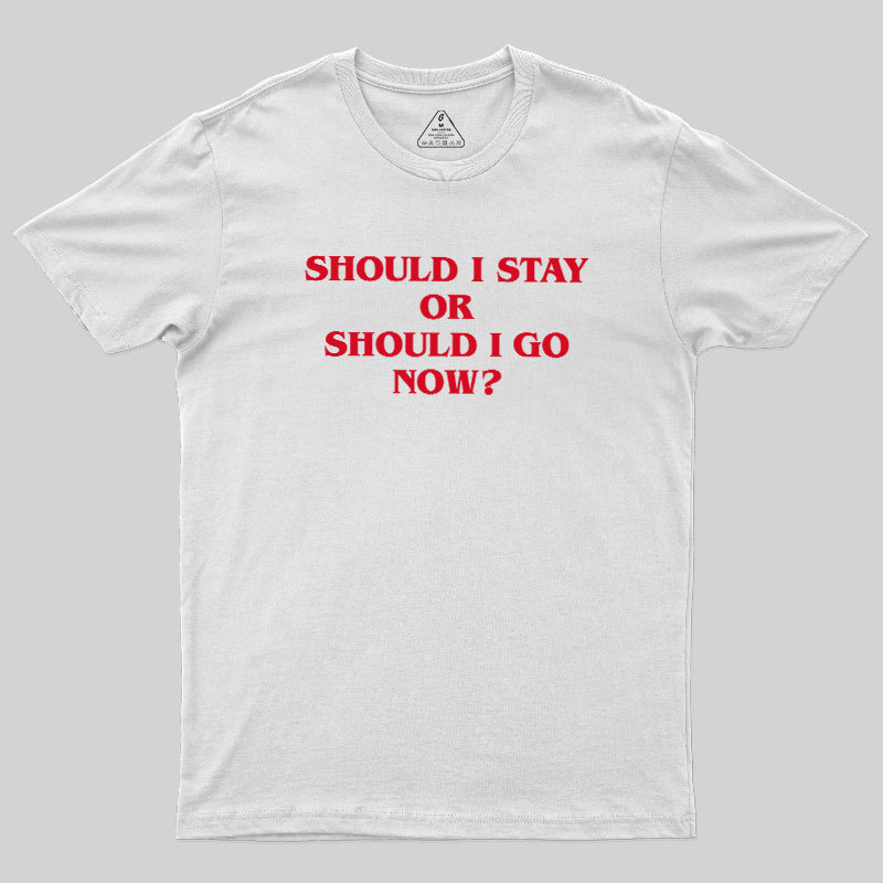 Should I Stay Should I Go Geek T-Shirt