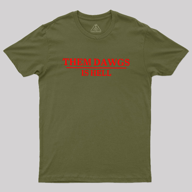Them Dawgs Is Hell Geek T-Shirt