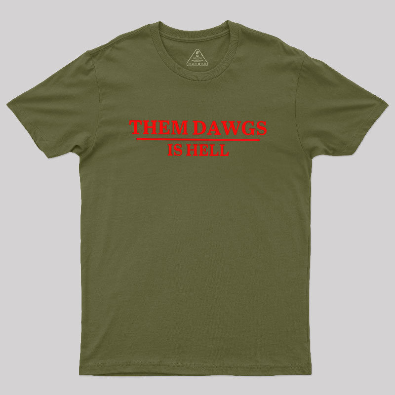 Them Dawgs Is Hell Geek T-Shirt