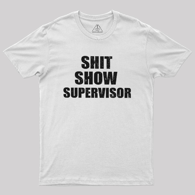 Shit Show Supervisor Geek T-Shirt