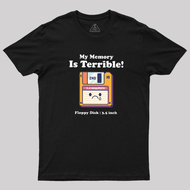 My Memory is Terrible Geek T-Shirt