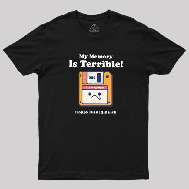 My Memory is Terrible Geek T-Shirt