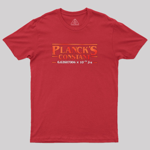 Planck is Constant Geek T-Shirt