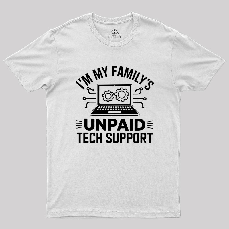 I'm My Family's Unpaid Tech Support Geek T-Shirt