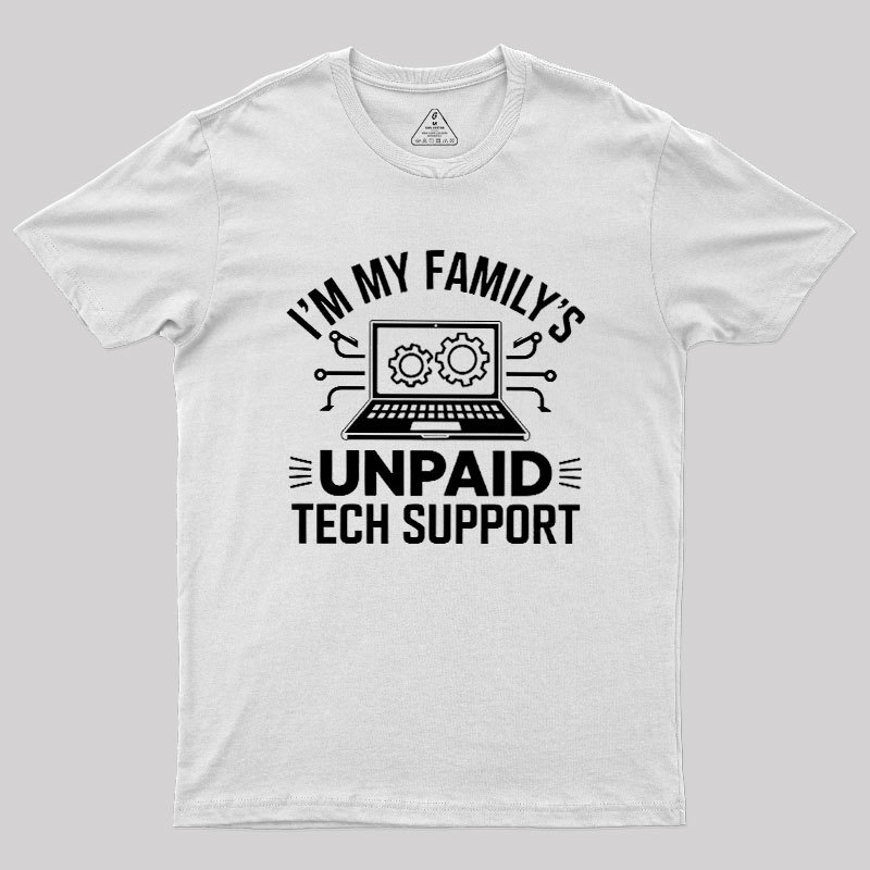 I'm My Family's Unpaid Tech Support Geek T-Shirt