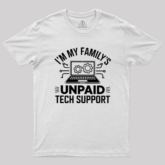 I'm My Family's Unpaid Tech Support Geek T-Shirt