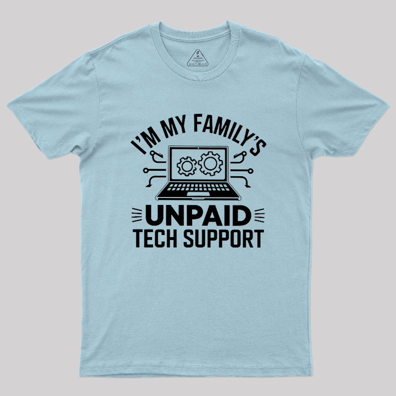 I'm My Family's Unpaid Tech Support Geek T-Shirt