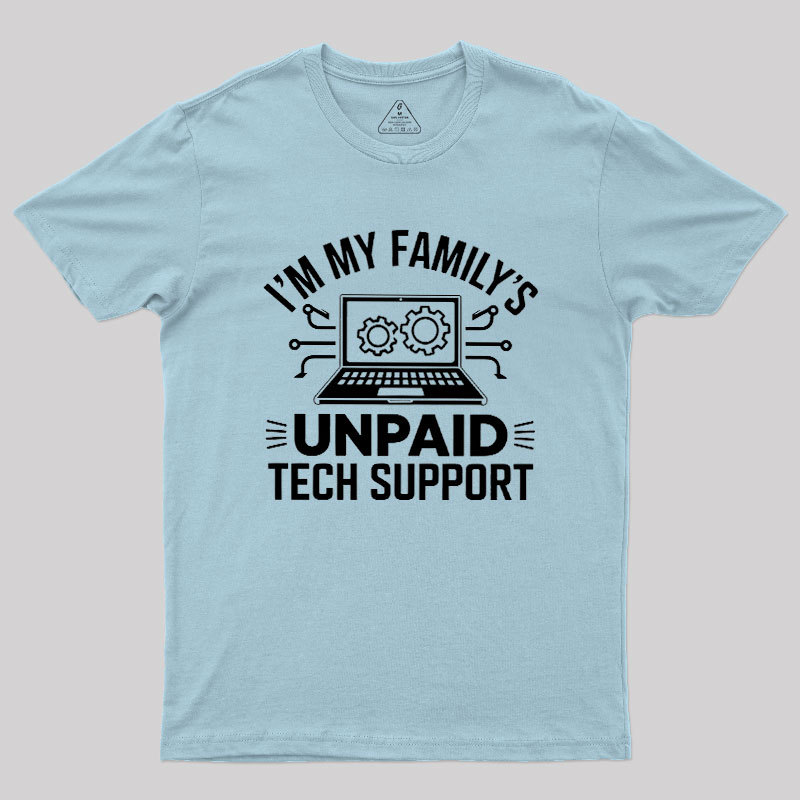 I'm My Family's Unpaid Tech Support Geek T-Shirt
