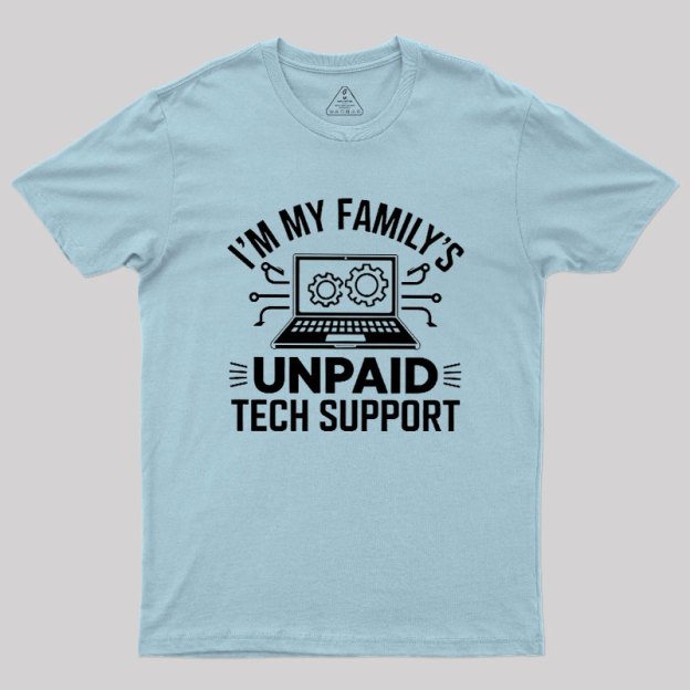 I'm My Family's Unpaid Tech Support Geek T-Shirt
