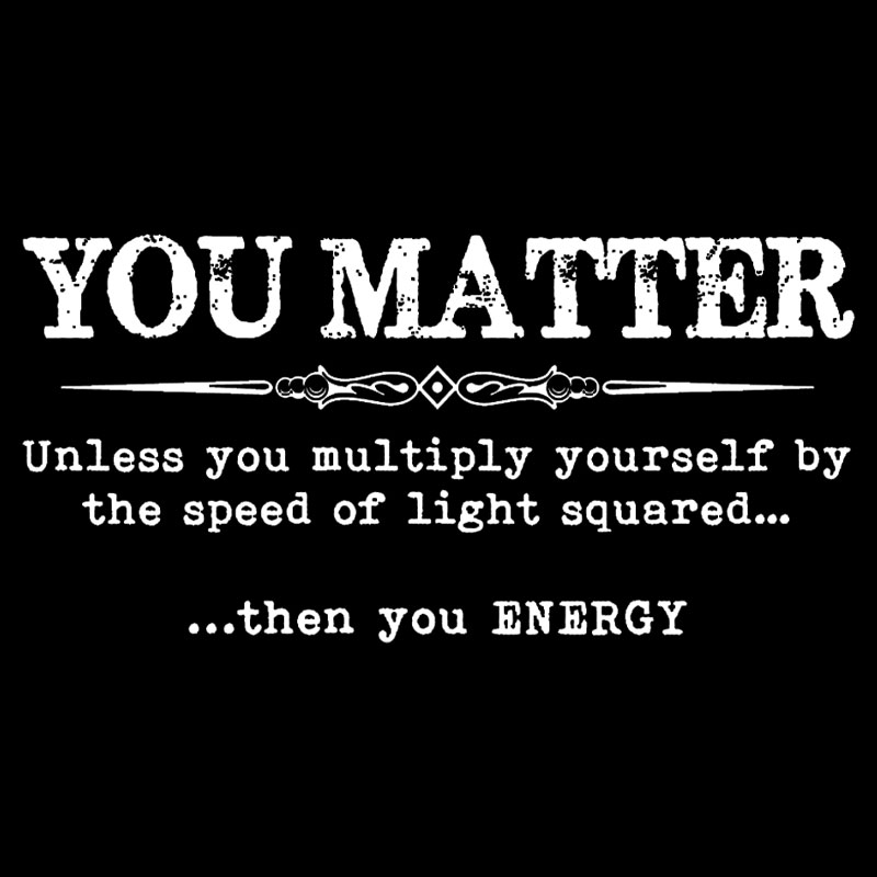 You Matter Geek T-Shirt