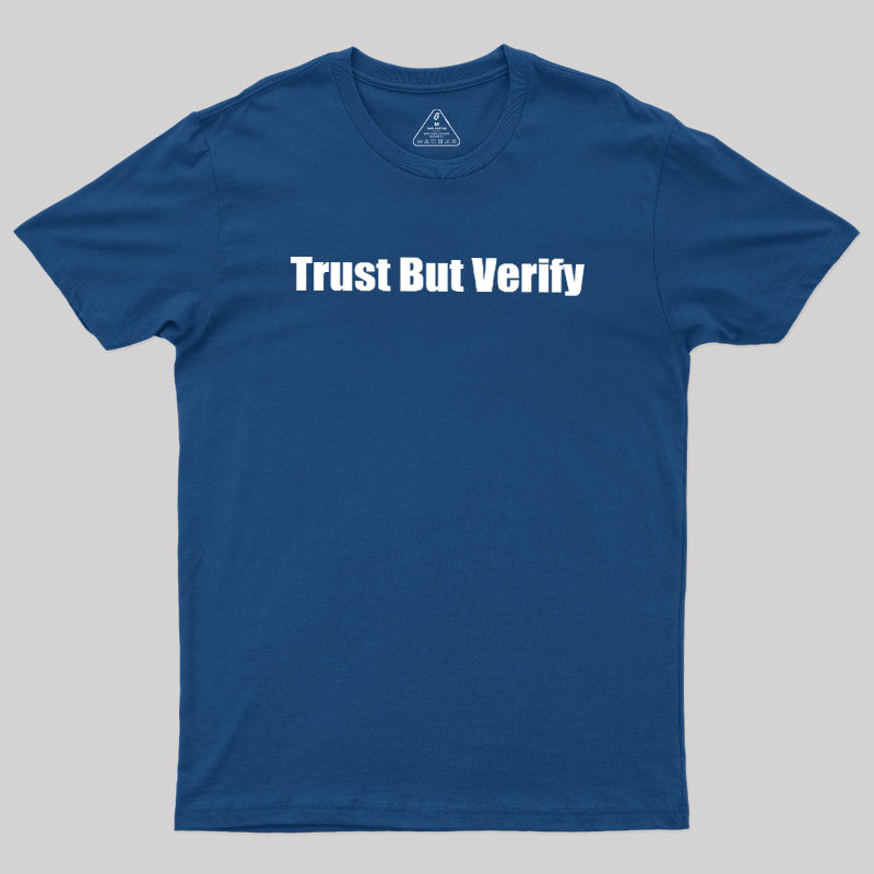 Trust But Verify Geek T-Shirt