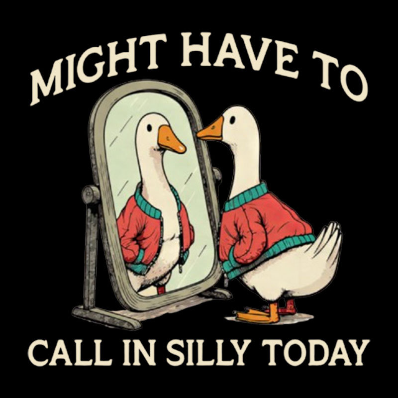 Might Have To Call In Silly Today Geek T-Shirt