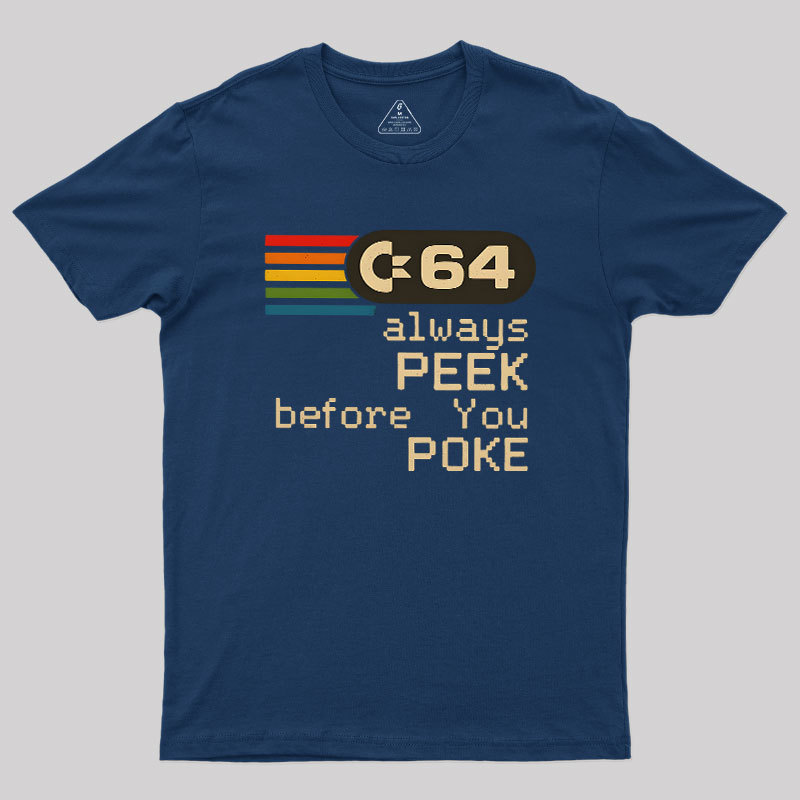 C-64 - PEEK before you POKE Geek T-Shirt