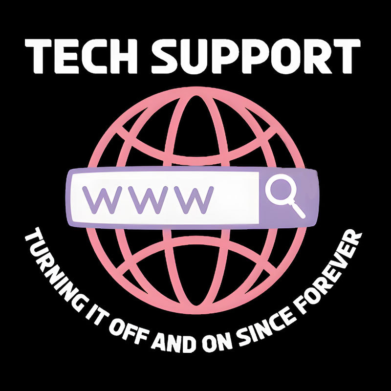 TECH SUPPORT: TURNING IT OFF AND ON SINCE forever Geek T-Shirt
