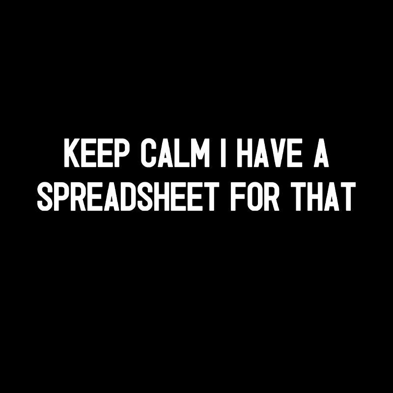 Keep Calm I Have A Spreadsheet For That Geek T-Shirt