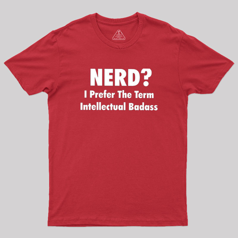 Intellectual Badass Geek T-Shirt