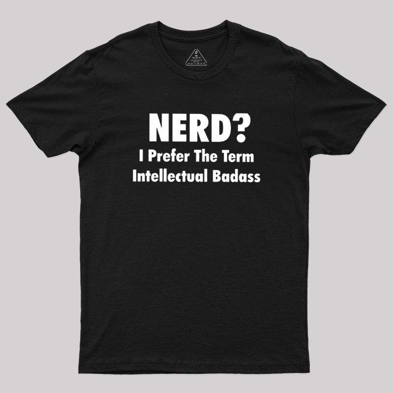 Intellectual Badass Geek T-Shirt