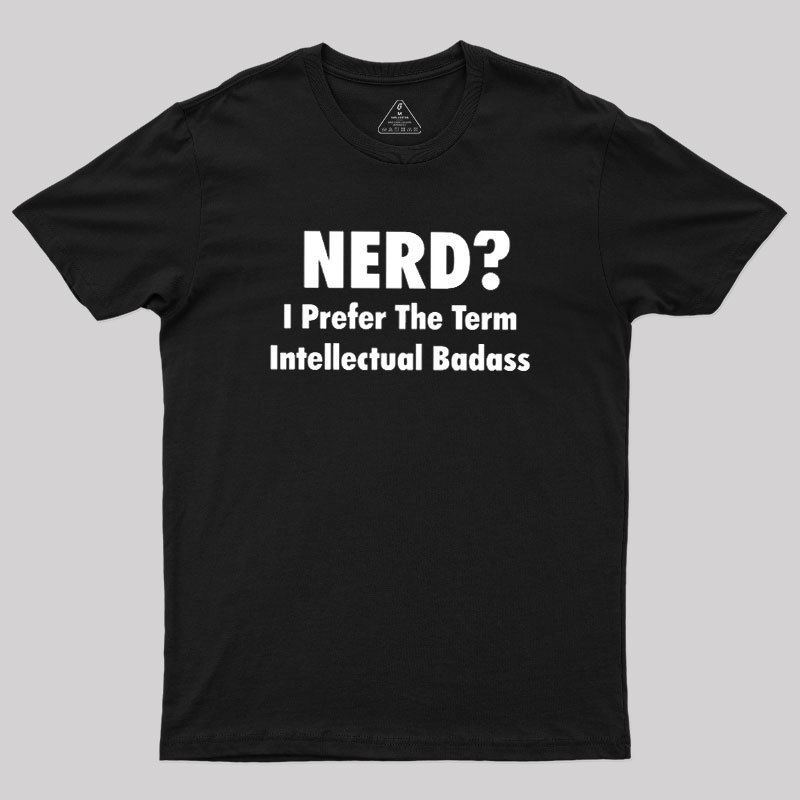 Intellectual Badass Geek T-Shirt