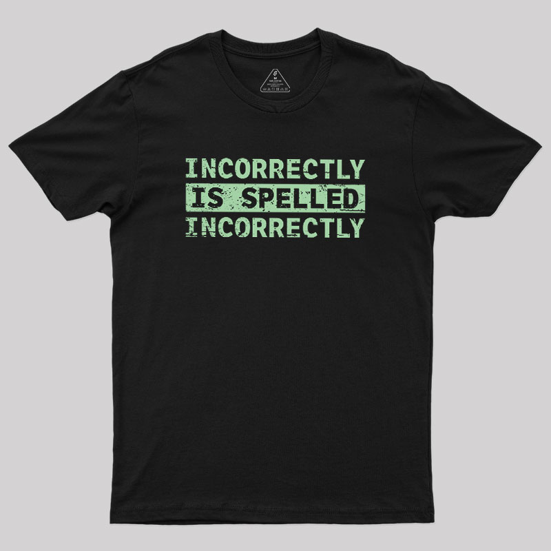 Incorrectly Geek T-Shirt