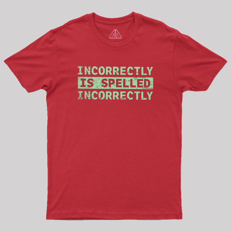 Incorrectly Geek T-Shirt