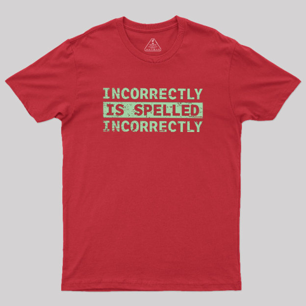 Incorrectly Geek T-Shirt