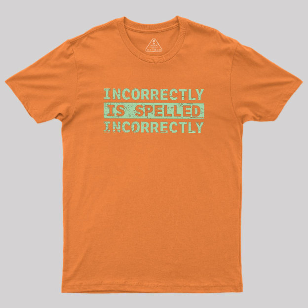 Incorrectly Geek T-Shirt
