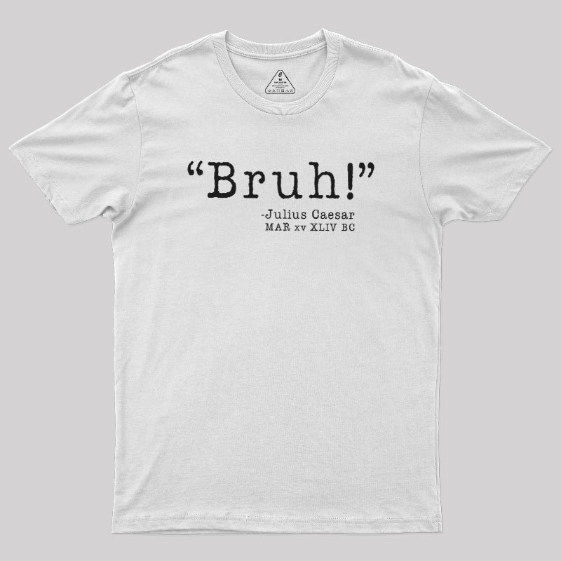 Bruh! Funny Geek T-Shirt