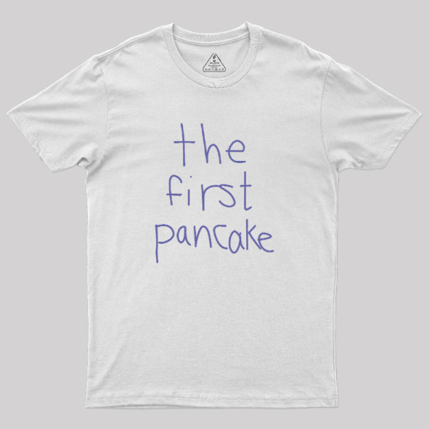 The First Pancake Geek T-Shirt
