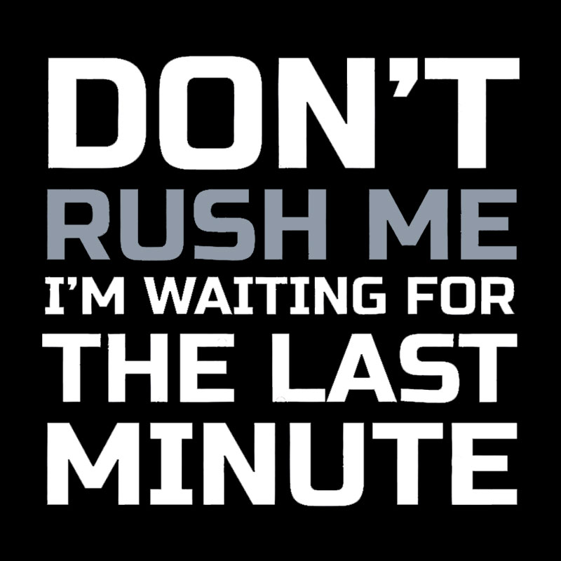 Don't Rush Me Geek T-Shirt