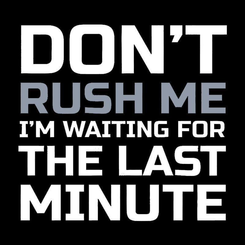 Don't Rush Me Geek T-Shirt