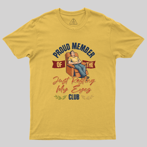 Proud Member of the Just Resting My Eyes Club Funny Dad Shirt Geek T-Shirt