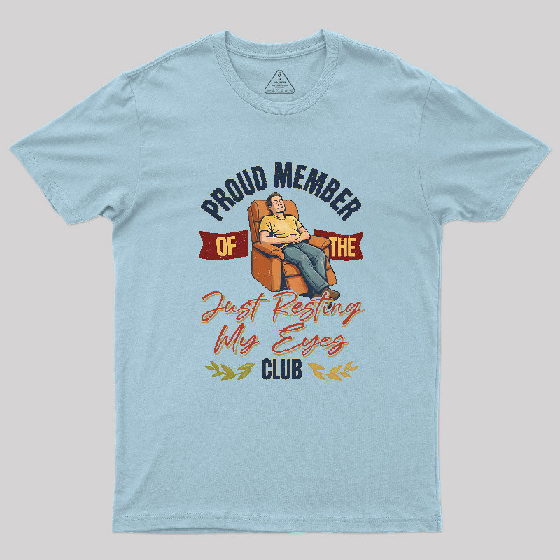 Proud Member of the Just Resting My Eyes Club Funny Dad Shirt Geek T-Shirt