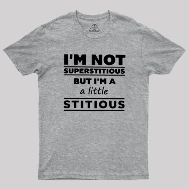 I'm a Little Stitious Geek T-Shirt