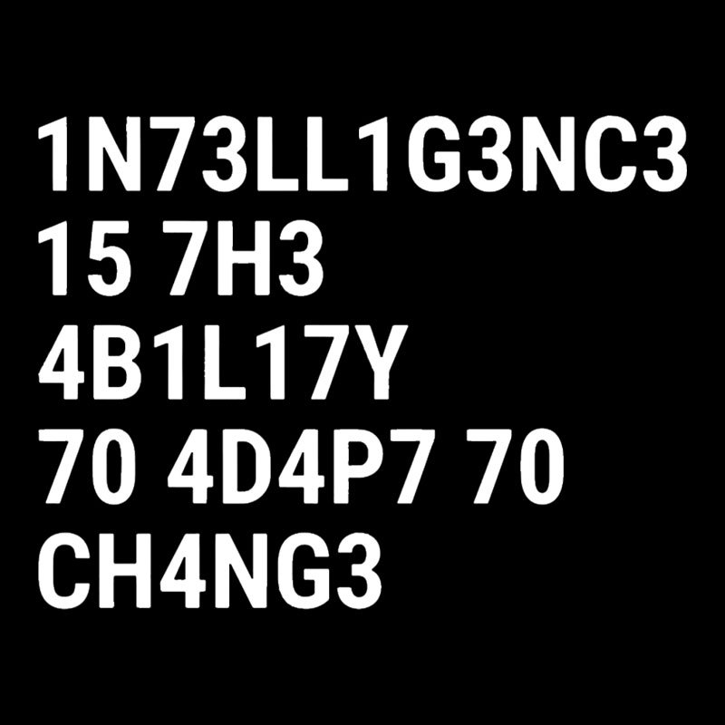 Intelligence Is The Ability To Adapt To Change Geek T-Shirt