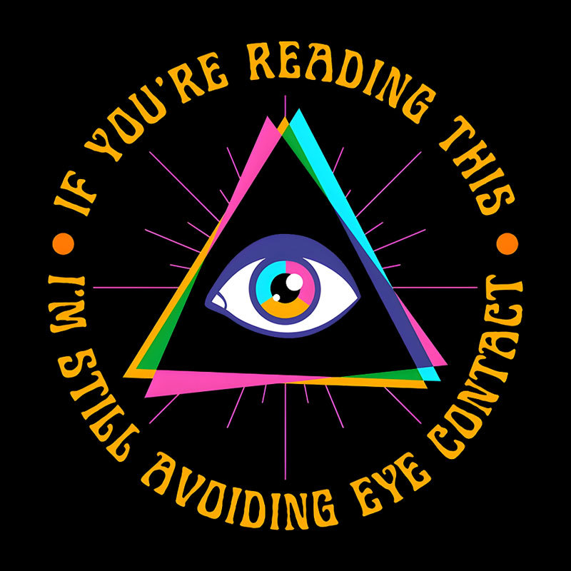 I��m Still Avoiding Eye Contact Geek T-Shirt