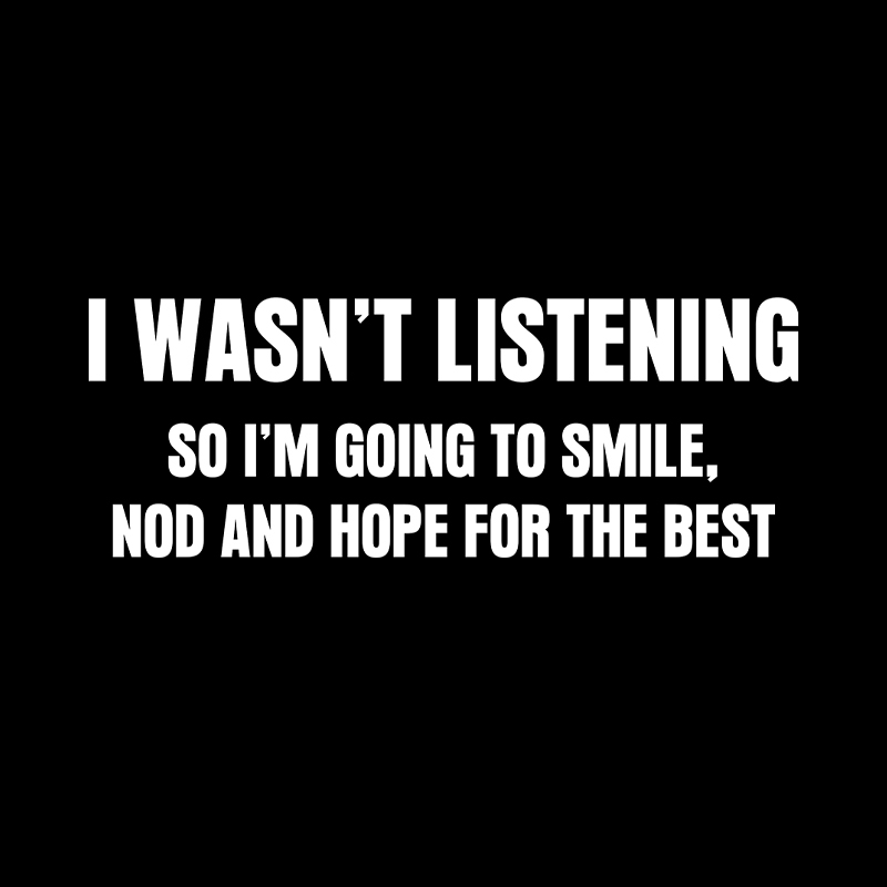 I Was not Listening Geek T-Shirt