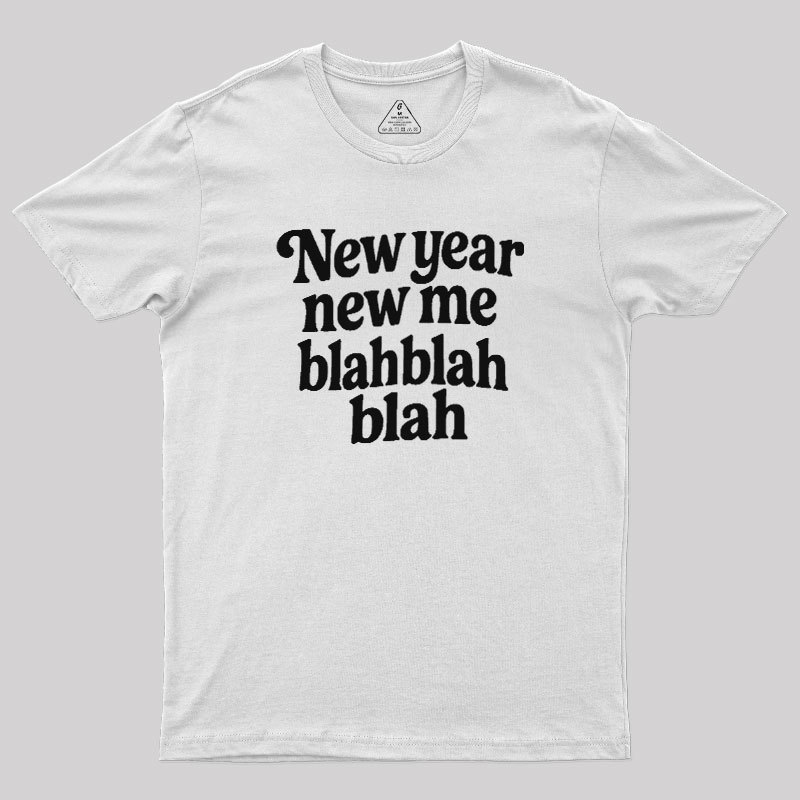 New Year New Me Blah Blah Blah Geek T-Shirt