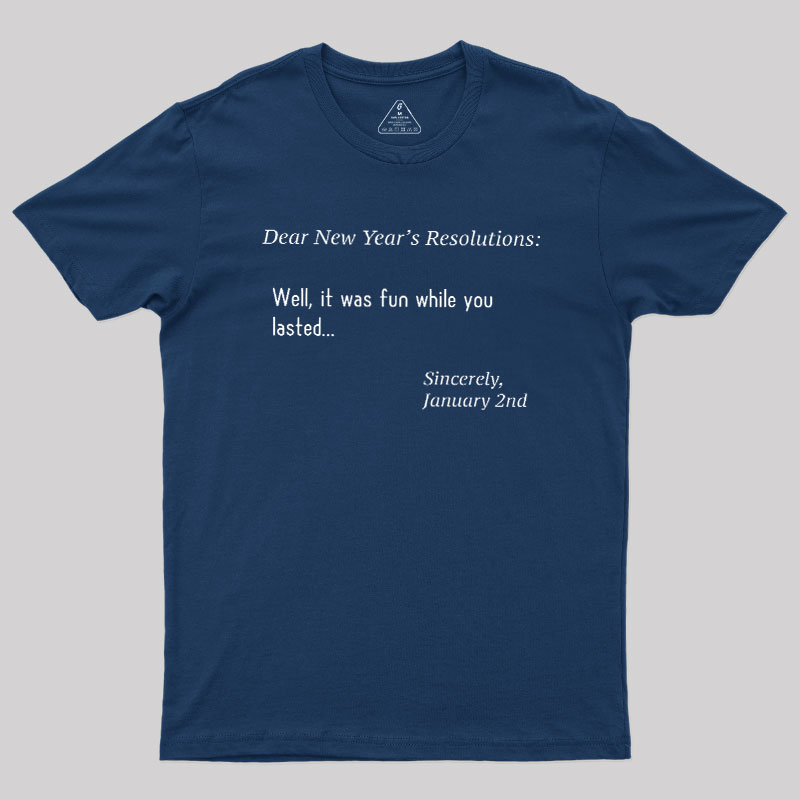 Dear New Year Resolutions Geek T-Shirt