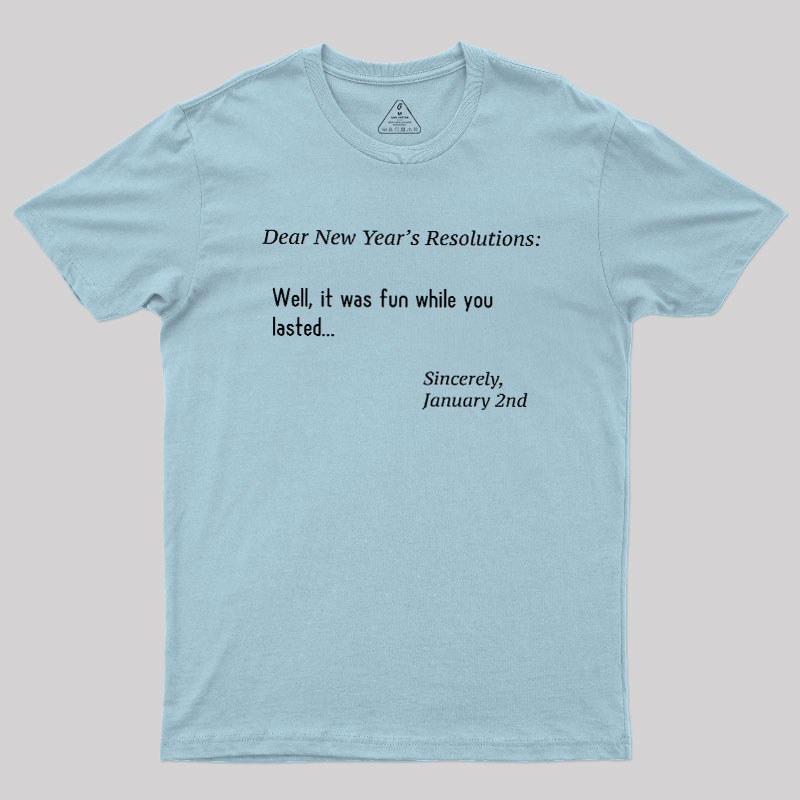Dear New Year Resolutions Geek T-Shirt