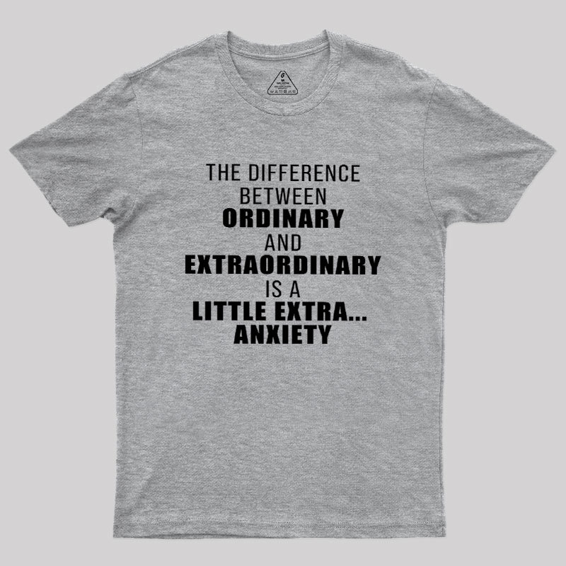 The Difference Between Ordinary And Extraordinary Geek T-Shirt