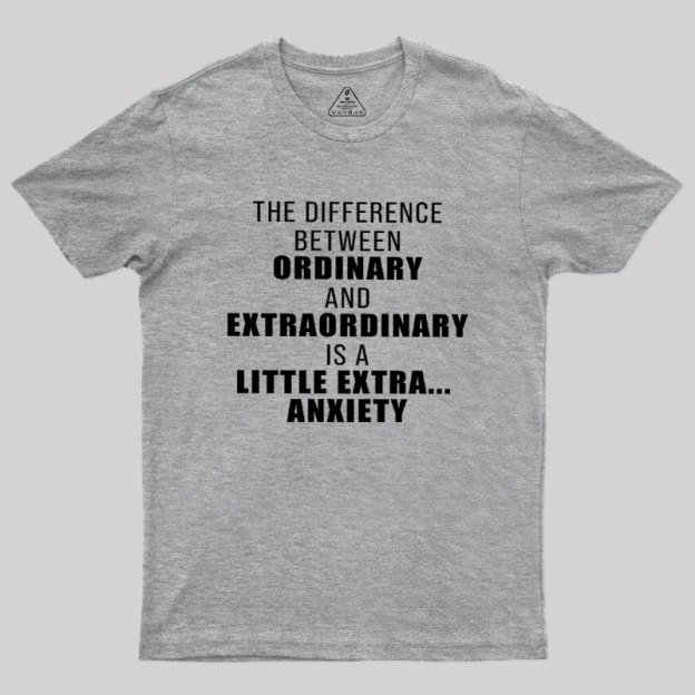 The Difference Between Ordinary And Extraordinary Geek T-Shirt