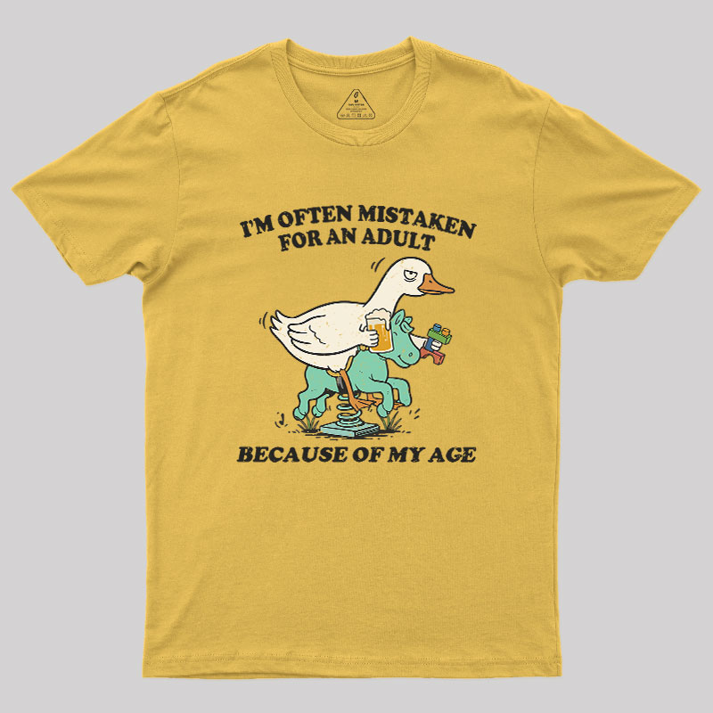 I'm Often Mistaken For An Adult Because Of My Age Geek T-Shirt
